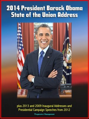 cover image of 2014 President Barack Obama State of the Union Address plus 2013 and 2009 Inaugural Addresses and Presidential Campaign Speeches from 2012